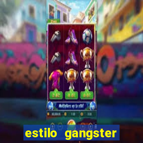 estilo gangster anos 90